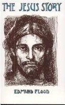 Cover of: The Jesus story | Edmund Flood