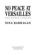 Cover of: No peace at Versailles and other stories | Nina Barragan