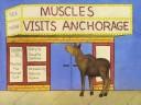 Cover of: Muscles visits Anchorage: story