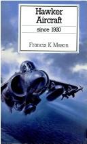 Cover of: Hawker aircraft since 1920 by Francis K. Mason
