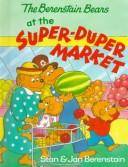 Cover of: The Berenstain bears at the super-duper market