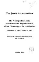 Cover of: The Jesuit assassinations: the writings of Ellacuría, Martín-Baró, and Segundo Montes, with a chronology of the investigation (November 11, 1989-October 22, 1990)