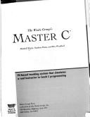 Cover of: The Waite Group's Master C: PC-based teaching system that simulates a real instructor to teach C programming