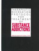 Cover of: Therapeutic recreation protocol for treatment of substance addictions | Rozanne W. Faulkner