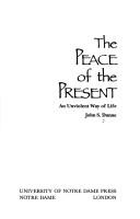 Cover of: The peace of the present: an unviolent way of life