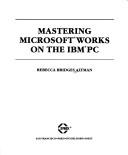 Cover of: Mastering Microsoft Works on the IBM PC