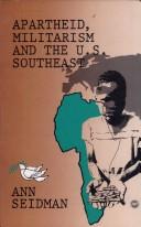 Cover of: Apartheid, militarism, and the U.S. Southeast by Ann Willcox Seidman