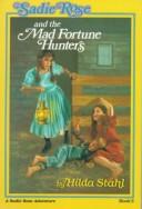 Cover of: Sadie Rose and the mad fortune hunters by Hilda Stahl
