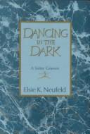 Dancing in the dark by Elsie K. Neufeld