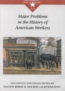Cover of: Major problems in the history of American workers: documents and essays