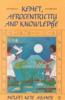 Cover of: Kemet, Afrocentricity, and knowledge