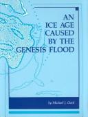 Cover of: An ice age caused by the Genesis flood by Michael J. Oard