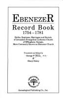Cover of: Ebenezer record book, 1754-1781: births, baptisms, marriages, and burials of Jerusalem Evangelical Lutheran Church of Effingham, Georgia, more commonly known as Ebenezer Church