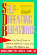 Cover of: Self-defeating behaviors: free yourself from the habits, compulsions, feelings, and attitudes that hold you back