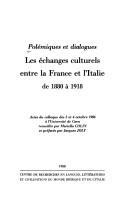 Cover of: Les Echanges culturels entre la France et l'Italie de 1880 à 1918: polémiques et dialogues : actes du colloque des 3 et 4 octobre 1986 à l'Université de Caen