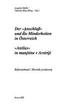 Cover of: Der "Anschluss" und die Minderheiten in Österreich: Referateband = "Anšlus" in manjšine v Avstriji : zbornik predavanj