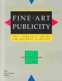Cover of: Fine art publicity: the complete guide for galleries and artists