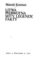 Cover of: Litwa pierwotna--mity, legendy, fakty