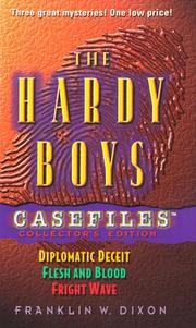Cover of: The Hardy Boys Casefiles (Diplomatic Deceit / Flesh and Blood / Fright Wave)
