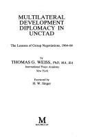 Cover of: Multilateral development diplomacy in UNCTAD: the lessons of group negotiations, 1964-84