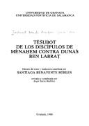 Cover of: Těšub̲ot de los discípulos de Měnaḥem contra Dunaš Ben Labraṭ by edición del texto y traducción castellana por Santiaga Benavente Robles ; revisada y completada por Angel Sáenz-Badillos.