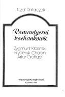 Cover of: Romantyczni kochankowie: Zygmunt Krasiński, Fryderyk Chopin, Artur Grottger