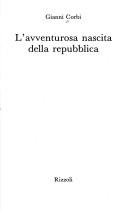 Cover of: L' avventurosa nascita della Repubblica by Gianni Corbi