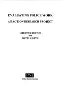 Cover of: Evaluating police work: an action research project