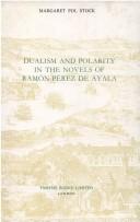 Dualism and polarity in the novels of Ramón Pérez de Ayala by Margaret Pol Stock