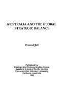 Cover of: Australia and the global strategic balance by Ball, Desmond.