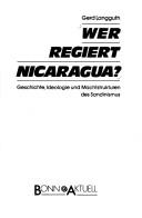 Cover of: Wer regiert Nicaragua?: Geschichte, Ideologie und Machtstrukturen des Sandinismus