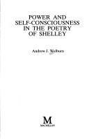 Cover of: Power and self-consciousness in the poetry of Shelley