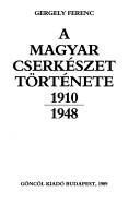 Cover of: A magyar cserkészet története, 1910-1948 by Gergely, Ferenc.