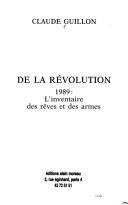 Cover of: De la Révolution: 1989, l'inventaire des rêves et des armes