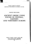 Cover of: Ancient Greek coins found in Central, Eastern, and Northern Europe | Mariusz Mielczarek