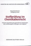 Cover of: Stoffprüfung im Chemikalienrecht: kritische Darstellung der gesetzlichen Regelungen über stoffbezogene Prüfungen und Angaben