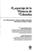 Cover of: Reportaje de la historia de Colombia: 158 documentos y relatos de testigos presenciales sobre hechos ocurridos en 5 siglos