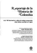 Cover of: Reportaje de la historia de Colombia by selección y presentación de textos, Jorge Orlando Melo ; asistente de investigación, Alonso Valencia Llano.