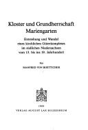 Cover of: Kloster und Grundherrschaft Mariengarten: Entstehung und Wandel eines kirchlichen Güterkomplexes im südlichen Niedersachsen vom 13. bis ins 19. Jahrhundert