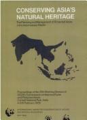 Cover of: Conserving Asia's natural heritage: the planning and management of protected areas in the Indomalayan realm : proceedings of the 25th Working Session of IUCN's Commission on National Parks and Protected Areas, Corbett National Park, India, 4-8 February 1985
