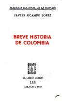 Cover of: Breve historia de Colombia by Javier Ocampo López