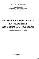 Crimes et châtiments en Provence au temps du roi René by Françoise Gasparri
