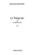 Cover of: Li Tsing-tao, ou, Le grand avoir by France Boisvert
