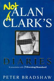 Cover of: Not Alan Clark's Diary by Peter Bradshaw