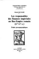 Cover of: responsables des finances impériales au Bas-Empire romain, IVe-VIe s.: études prosographiques