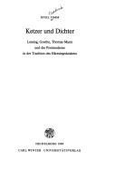 Cover of: Ketzer und Dichter: Lessing, Goethe, Thomas Mann und die Postmoderne in der Tradition des Häresiegedankens