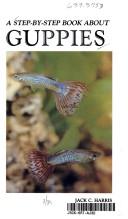 Cover of: A step-by-step book about guppies by Jack C. Harris