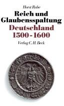 Cover of: Reich und Glaubensspaltung Deutschland 1500-1600
