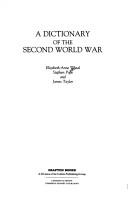 A dictionary of the Second World War by Elizabeth-Anne Wheal, Elizabeth Anne-Wheal, James Taylor