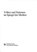 Cover of: Völker und Nationen im Spiegel der Medien by [Redaktion, Dieter Schmidt-Sinns].